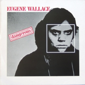 Eugene Wallace > Dangerous