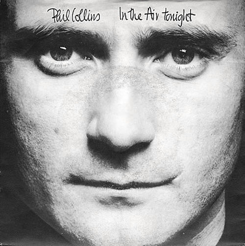 Phil Collins > In The AIr Tonight