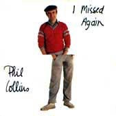 Phil Collins > I Missed Again