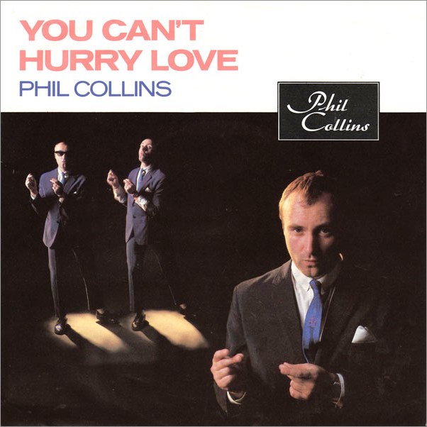 Phil Collins > You Can't Hurry Love