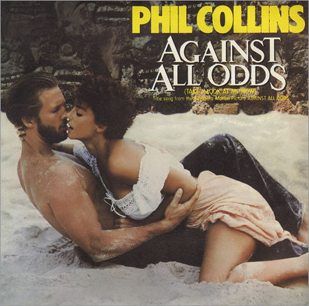 PHil Collins  > Against All Odds (Take A Look At Me Now)