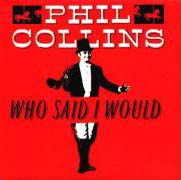 Phil Collins > Who Said I Would