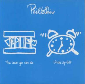 Phil Collins > The Least You Can Do / Wake Up Call